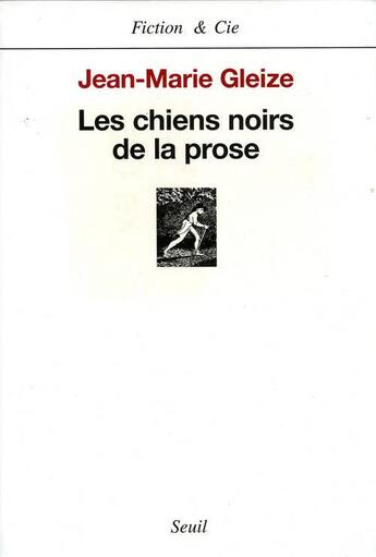 Couverture du livre « Les chiens noirs de la prose » de Jean-Marie Gleize aux éditions Seuil