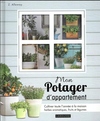 Couverture du livre « Mon potager d'appartement » de Zia Allaway aux éditions Larousse