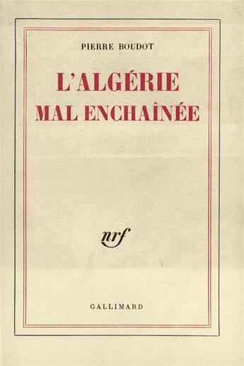 Couverture du livre « L'algerie mal enchainee » de Pierre Boudot aux éditions Gallimard