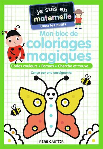 Couverture du livre « Je suis en maternelle : mon bloc de coloriages magiques : codes couleurs, formes, cherche et trouve... » de Anne Kalicky et Laure Du Fay aux éditions Pere Castor