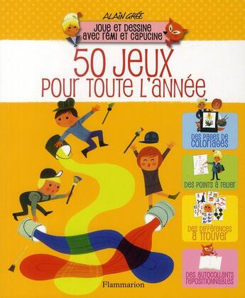 Couverture du livre « Joue et dessine avec Rémi et Capucine ; 50 jeux pour toute l'année » de Alain Gree aux éditions Pere Castor