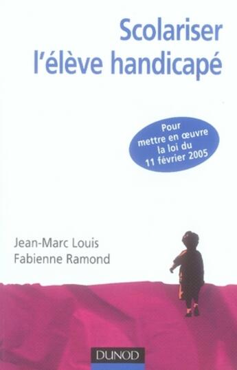 Couverture du livre « Scolariser l'élève handicapé » de Fabienne Ramond et Jean-Marc Louis aux éditions Dunod