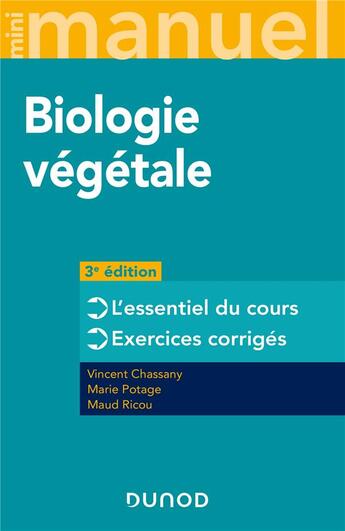 Couverture du livre « Mini manuel : biologie végétale ; l'essentiel du cours ; exercices corrigés (3e édition) » de Vincent Chassany et Marie Potage et Maud Ricou aux éditions Dunod