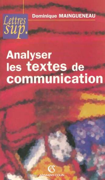Couverture du livre « Analyser Textes Communication » de Dominique Maingueneau aux éditions Armand Colin