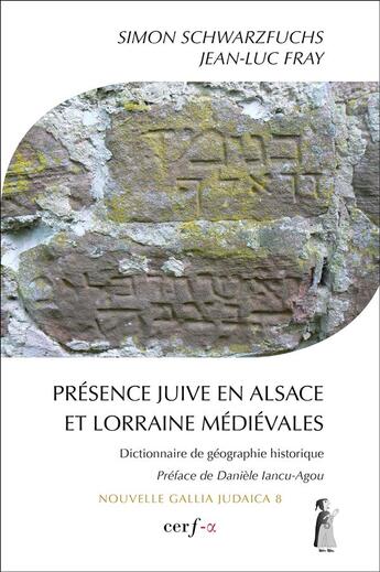 Couverture du livre « Présence juive en Alsace et Lorraine médiévales » de Simon Schwarzfuchs et Jean-Luc Fray aux éditions Cerf