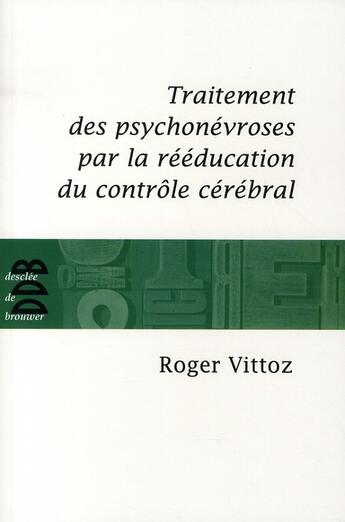 Couverture du livre « Traitement des psychonévroses par la rééducation (édition 2008) » de Vittoz Roger aux éditions Desclee De Brouwer