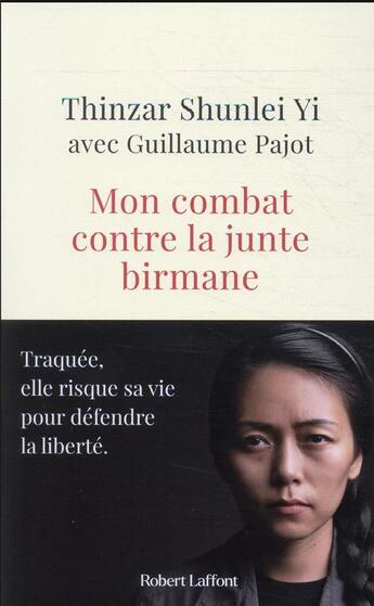 Couverture du livre « Mon combat contre la junte birmane » de Shunlei Yi Thinzar et Guillaume Pajot aux éditions Robert Laffont