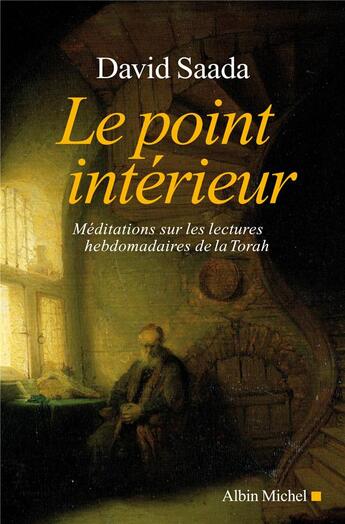 Couverture du livre « Le Point intérieur : Méditations sur les lectures hebdomadaires de la Torah » de David Saada aux éditions Albin Michel