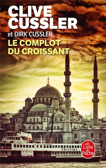 Couverture du livre « Le complot du croissant » de Clive Cussler et Dirk Cussler aux éditions Le Livre De Poche