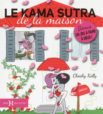 Couverture du livre « Le Kama Sutra de la maison » de Cheeky Kelly aux éditions Hors Collection