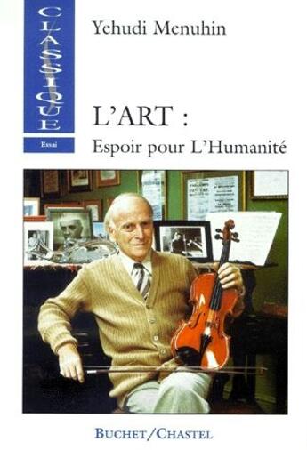 Couverture du livre « L'art : espoir pour l'humanité » de Yehudi Menuhin aux éditions Buchet Chastel