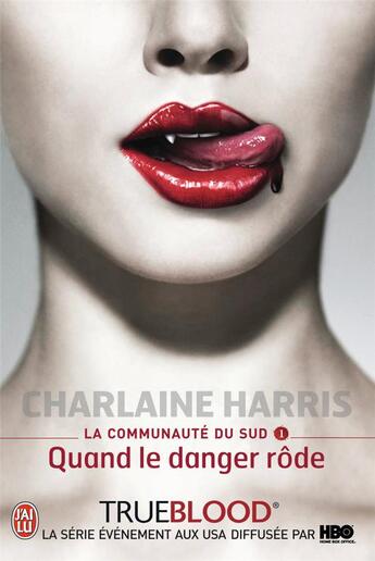 Couverture du livre « La communauté du Sud t.1 ; quand le danger rôde » de Charlaine Harris aux éditions J'ai Lu