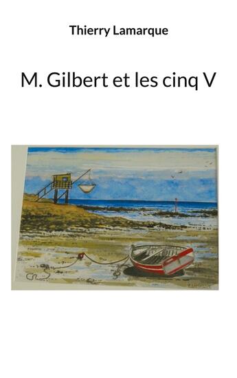 Couverture du livre « M Gilbert et les cinq V » de Thierry Lamarque aux éditions Books On Demand