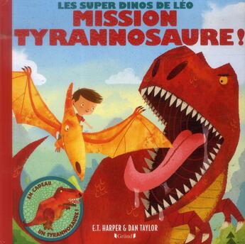 Couverture du livre « Les super dinos de leo - mission tyrannosaure ! » de Harper/Taylor aux éditions Grund