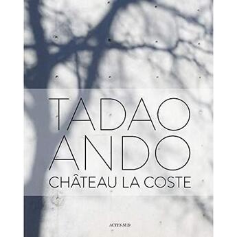 Couverture du livre « Tadao Ando au château La Coste » de Philip Jodidio aux éditions Actes Sud