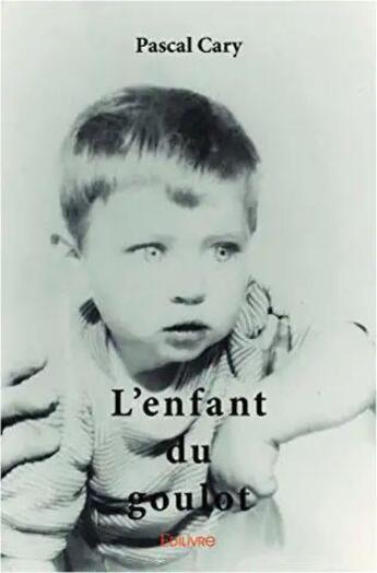 Couverture du livre « L enfant du goulot » de Pascal Cary aux éditions Edilivre