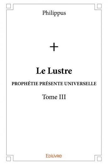 Couverture du livre « Le lustre t.3 » de Philippus aux éditions Edilivre