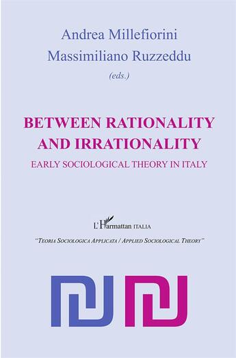 Couverture du livre « Between rationality and irrationality early sociological theory in Italy » de Andrea Millefiorini et Massimiliano Ruzzedu aux éditions L'harmattan