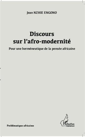 Couverture du livre « Discours sur l'afro-modernité ; pour une herméneutique de la pensée africaine » de Jean Nzieh Engono aux éditions L'harmattan