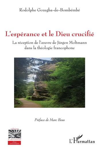 Couverture du livre « L'epérance et le Dieu crucifié : la réception de l'oeuvre de Jürgen Montmann dna la théologie francophone » de Rodolphe Gozegba-De-Bombembe aux éditions L'harmattan