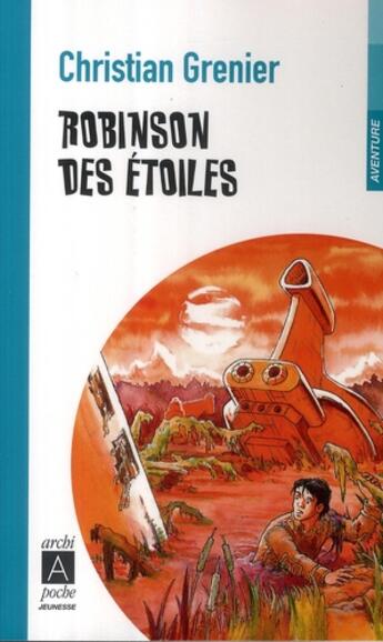 Couverture du livre « Robinson des étoiles » de Christian Grenier aux éditions Archipel