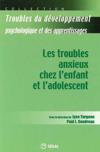 Couverture du livre « Les troubles anxieux chez l'enfant et l'adolescent » de James Riviere aux éditions Solal