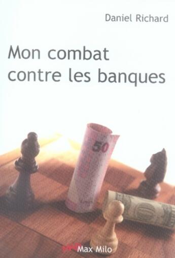 Couverture du livre « Mon combat contre les banques » de Daniel Richard aux éditions Max Milo