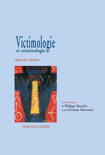 Couverture du livre « Victimologie et criminologie. Approches cliniques générales » de Philippe Bessoles et Christian Mormont aux éditions Champ Social