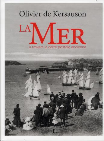 Couverture du livre « La mer à travers la carte postale ancienne » de Olivier De Kersauson aux éditions Herve Chopin