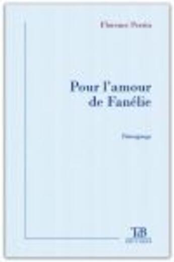 Couverture du livre « Pour l'amour de Fanélie » de Florence Perrin aux éditions Tdb