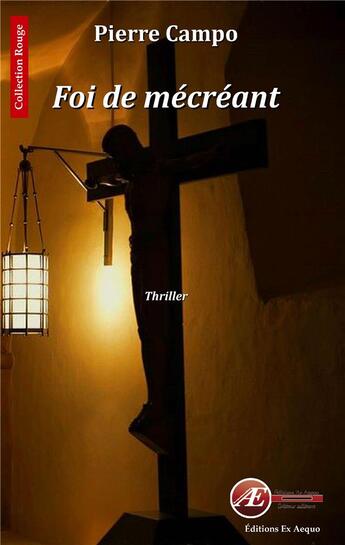 Couverture du livre « Foi de mécréant » de Pierre Campo aux éditions Ex Aequo