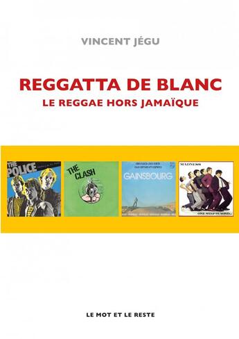 Couverture du livre « Reggatta de blanc ; le reggae hors jamaïque » de Vincent Jegu aux éditions Le Mot Et Le Reste