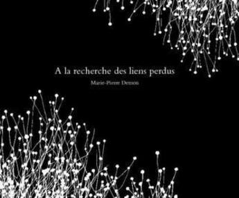Couverture du livre « À la recherche des liens perdu » de Marie-Pierre Demon aux éditions Epee Et Chemins