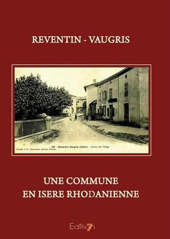 Couverture du livre « Reventin Vaugris une commune en Isère rhodanienne » de Maestri-Tremeau-Mous aux éditions Editions 7