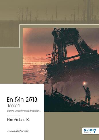 Couverture du livre « En l'an 2513 Tome 1 : l'homme, une espèce en voie de disparition... » de Kim Amiano K. aux éditions Nombre 7