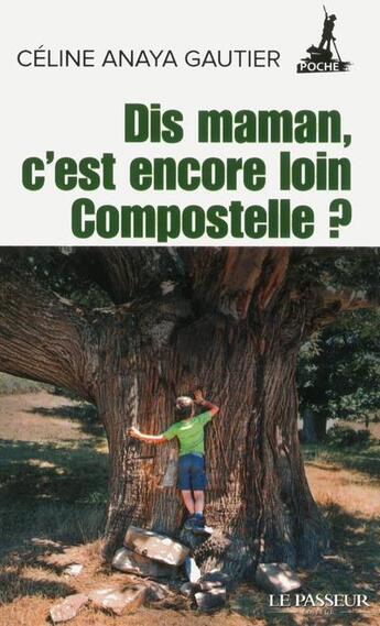 Couverture du livre « Dis maman, c'est encore loin Compostelle ? » de Celine Anaya Gautier aux éditions Le Passeur