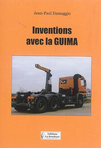 Couverture du livre « Inventions avec la Guima » de Jean-Paul Damaggio aux éditions La Brochure