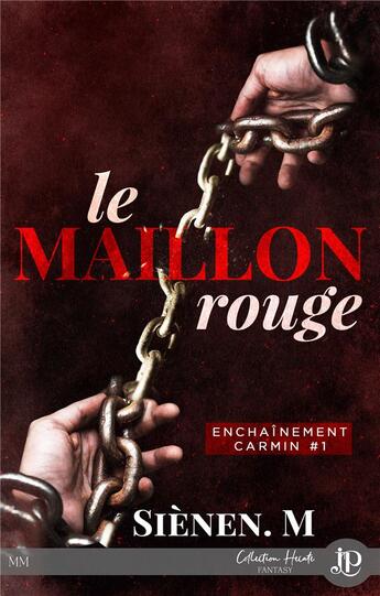 Couverture du livre « Enchaînement carmin t.1 ; le maillon rouge » de Sienen. M aux éditions Juno Publishing