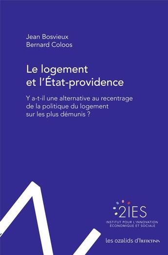 Couverture du livre « Le logement et l'État-providence ; y a-t-il une alternative au recentrage de la politique du logement sur les plus démunis ? » de Bernard Coloos et Jean Bosvieux aux éditions Ozalids