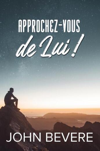 Couverture du livre « Approchez-vous de lui ! » de John Bevere aux éditions Vida