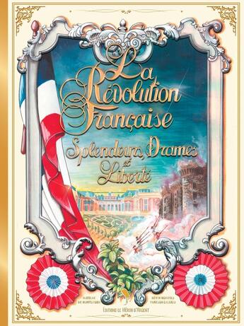 Couverture du livre « La Révolution française : Splendeurs, drames et liberté » de Kévin Monfils et Matilde De Montsegur aux éditions Le Heron D'argent