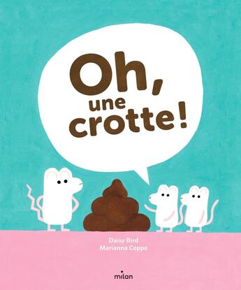 Couverture du livre « Oh, une crotte ! » de Marianna Coppo et Daisy Bird aux éditions Milan