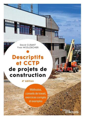 Couverture du livre « Descriptifs et CCTP de projets de construction : méthodes, conseils de travail, exercices corrigés et exemples (4e édition) » de Yves Widloecher et David Cusant aux éditions Eyrolles