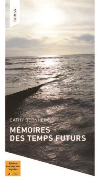 Couverture du livre « Mémoire des temps futurs » de Bernheim Cathy aux éditions Le Chant Des Voyelles