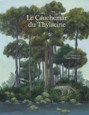 Couverture du livre « Le cauchemar du Thylacine » de Davide Cali et Claudia Palmarucci aux éditions La Partie