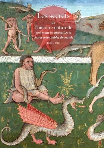 Couverture du livre « Les secrets de l'histoire naturelle contenant les merveilles et choses memorables du monde 1480-1485 » de Franck Guyon aux éditions Marguerite Waknine