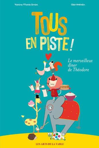 Couverture du livre « Tous en piste ! le merveilleux dîner de Théodore » de Karine-Marie Amiot et Cleo Wehrlin aux éditions Le Metier Des Mots