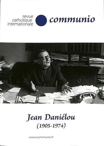 Couverture du livre « Jean Daniélou ( 1905-1974) : revue catholique internationale Communio » de Jean Duchesne et Jean-Robert Armogathe aux éditions Communio