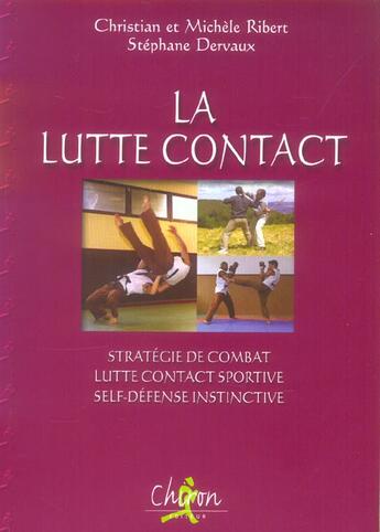 Couverture du livre « La lutte contact ; stratégie de combat, lutte contact sportive, self-defense instinctive » de Stephane Dervaux et Christian Ribert et Michele Ribert aux éditions Chiron