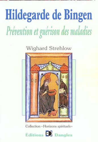 Couverture du livre « Hildegarde de Bingen ; prévention et guérison des maladies » de Strehlow Wighard aux éditions Dangles